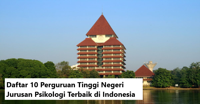 Daftar 10 Perguruan Tinggi Negeri Jurusan Psikologi Terbaik di Indonesia
